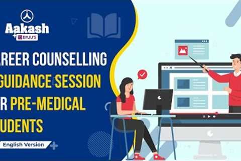 Career Counselling &amp; Guidance Session for Pre-Medical Students | Aakash BYJU'S