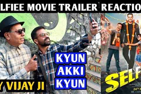 Selfiee Movie Trailer Reaction | By Vijay Ji | Akshay Kumar | Emraan Hashmi | Diana P | Nushrrat B