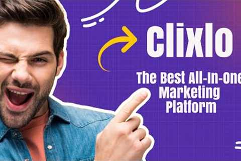 Clixlo Overview - Best All-in-One Marketing Platform