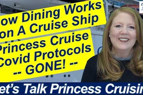 CRUISE NEWS! PRINCESS CRUISES ENDS COVID PROTOCOLS DINING ON CRUISES STORM TO COME FOR THE LOVE BOAT