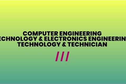 Computer Engineering Technology &amp; Electronics Engineering Technology &amp; Technician..