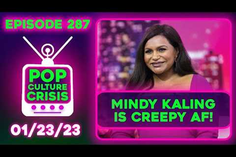 Pop Culture Crisis 287 - 'Velma' Producer Mindy Kaling Admitted to Kissing a Co-Star Without Consent