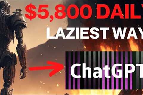 Laziest Way To Earn $5,800 Daily Online With Chat GPT (LAZY WAY TO MAKE MONEY ONLINE)