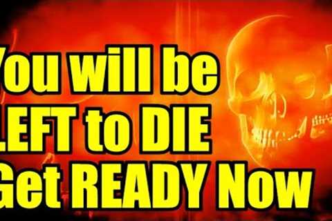 Get READY while you can – There will be NOBODY coming to HELP!