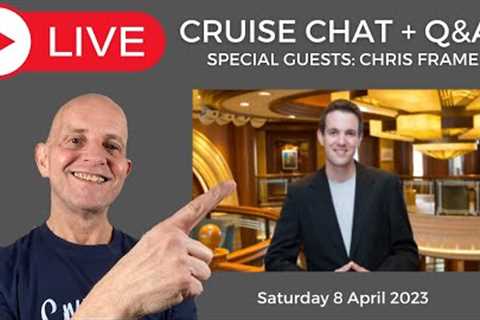 My LIVE CRUISE Q&amp;A with Special Guest @ChrisFrameOfficial Saturday 8 April 2023