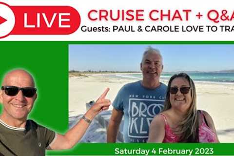 My LIVE Cruise Q&amp;A with Guests @PaulAndCaroleLoveToTravel Saturday 4 February 2023