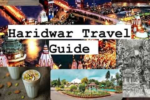 Haridwar Travel Guide | Transport | Tourist Places | Ganga Aarti | Food | Yatra &amp; Tour Plan 🌸