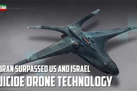 Incredible! Iran surpassed US and Israel for the develop suicide drone technology