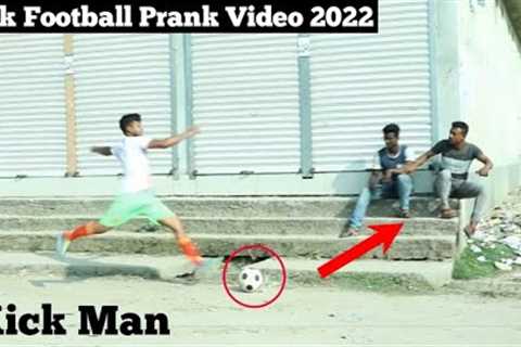 New Year's new fake football kick prank 2022 ! Football Scary Prank Gone Wrong Reaction By @2021