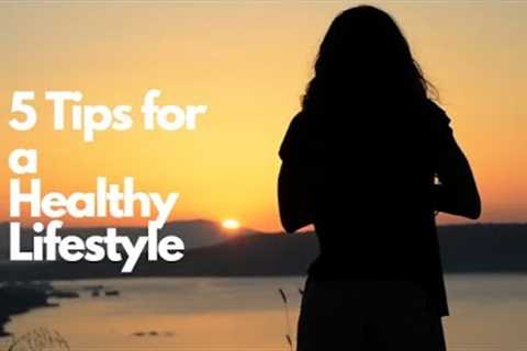 5 Tips for a Healthy Lifestyle
