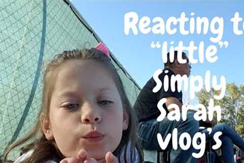 Reacting to “little” Simply Sarah vlogs!!! Part one!!