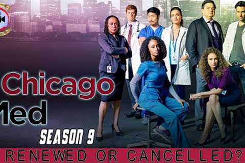 Chicago Med Season 9: Renewed Or Cancelled? - Premiere Next