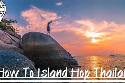 HOW TO ISLAND HOP THAILAND - Thailand Travel Vlog 2018