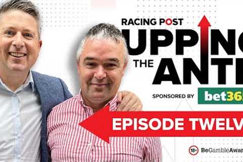Upping The Ante | Episode 12 | Cheltenham Festival 2023 Ante-Post Tips
