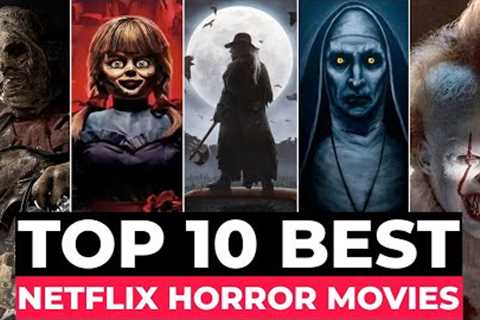 10 Terrifying Horror Movies On Netflix To Watch Right Now - 2022 | Best Horror Movies