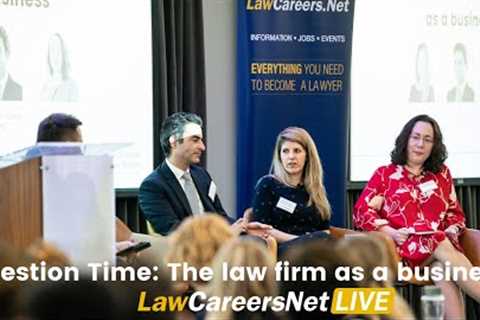 LawCareersNetLIVE London 2021 | Question time: the law firm as a business