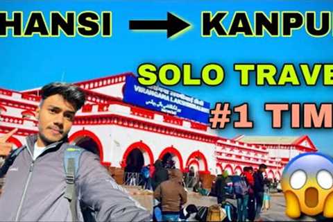 JHANSI TO KANPUR | SOLO TRAVEL | #1 TRAVEL VLOG | PART - 1 | NORMY VLOGGER #jhansirailwaystation