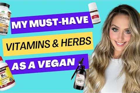 MUST-HAVE Vitamins and Herbs On A Vegan Diet / How To Stay Healthy Eating Plant Based