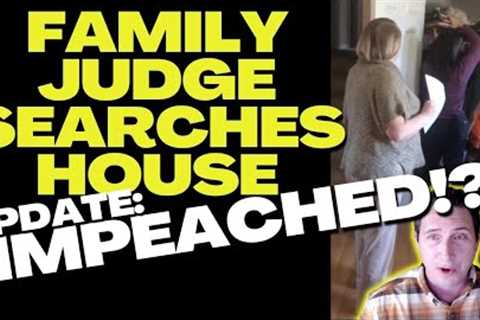 UPDATE: Family Court Judge Search Case - IMPEACHED?