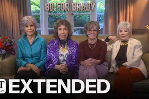 '80 For Brady' Cast Calls Tom Brady A 'Large Boy' | EXTENDED
