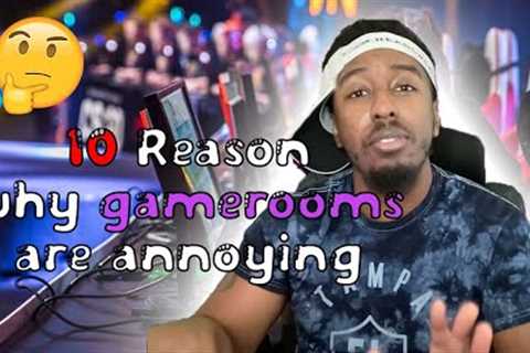 10 Reasons why playing games with people in game rooms are ANNOYING