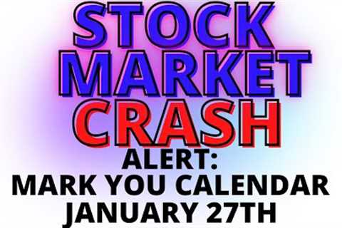 Stock Market CRASH Alert:  Mark Your Calendar For January 27th &amp; Feb 1st - PCE Inflation &amp;..