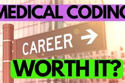 IS A CAREER IN MEDICAL CODING WORTH IT?