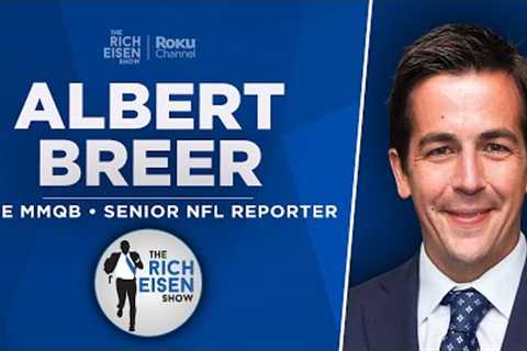 MMQB’s Albert Breer Talks Mahomes, Burrow, Brady, Sean Payton &amp; More w/ Rich Eisen | Full..