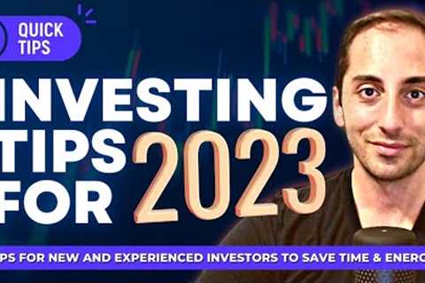 2023 Stock Market Investing: 20 TIPS for Beginners! Save Time &amp; Energy