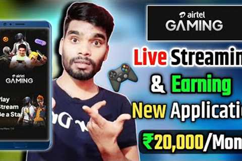Airtel Gaming New Live Streaming &amp; Earning Application ! airtel gaming live stream earn money..