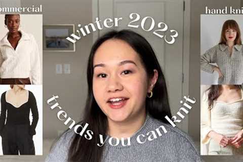 winter 2023 trends you can knit | 16 winter knitting pattern ideas based on popular retailers