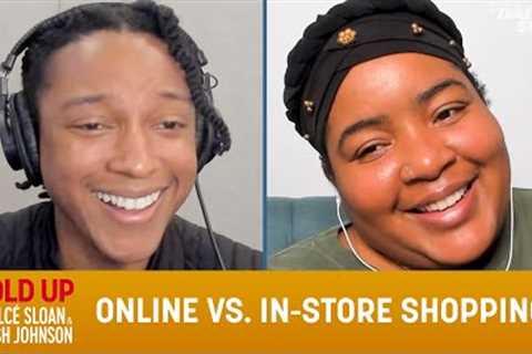 Online vs. In-Store Shopping- Hold Up with Dulcé Sloan &amp; Josh Johnson | The Daily Show