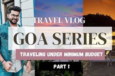 GOA TRIP IN MINIMUM BUDGET | TRAVEL VLOG | PART 1 | YASH PARAB VLOGS