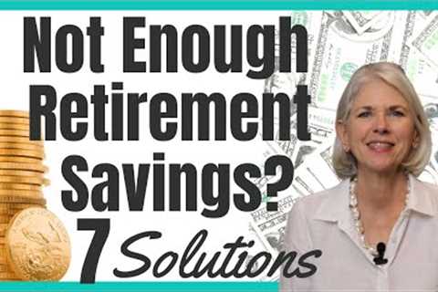 Wealth Building Strategies If You Haven't Saved Enough for Retirement