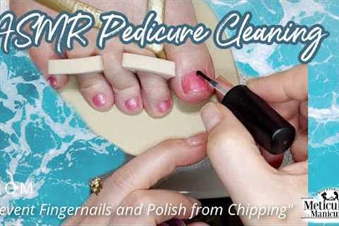 👣ASMR Pedicure Cleaning💆‍♀️Prevent Fingernails and Polish from CHIPPING with File Technique👣