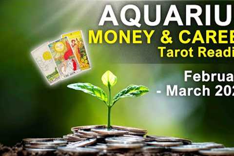 AQUARIUS MONEY &amp; CAREER TAROT READING EVERYTHING FALLS INTO PLACE AQUARIUS February - March 2023