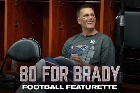 80 FOR BRADY | Football Featurette