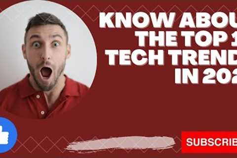 Top Ten Technology Trends that will shape 2023|WK Shorts &amp; Tech