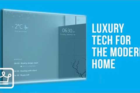 10 Best Luxury Tech For the Modern Home