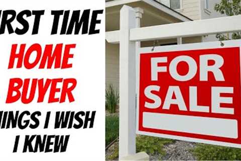 First Time Home Buyer Tips (Things Wish I Knew Before Buying My First Home)