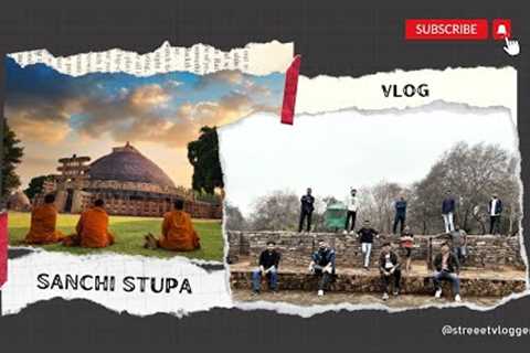 Sanchi Stupa Vlog | Tropic of Cancer | @StreeetVlogger  | #vlog  | #travel