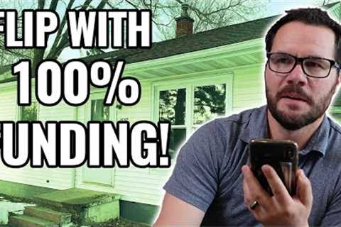 Watch Me Flip This House With None Of My Own Money (100% Funding)!