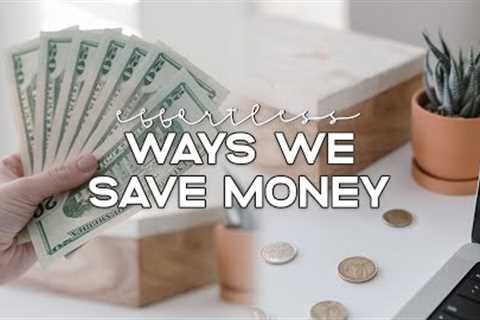 10 EFFORTLESS Ways We SAVE MONEY (Without Even Trying) | Money Saving Tips