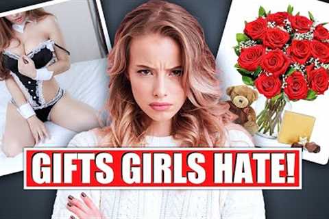 7 Gifts A Guy Should NEVER Get A Girl! (&amp; 5 Valentine's Day Gifts She Will LOVE)