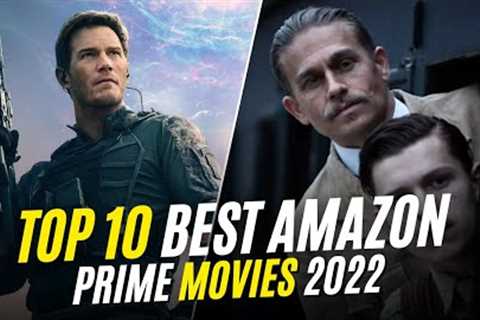 Top 10 Best Movies on AMAZON PRIME to Watch Now! 2022 So Far