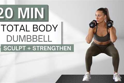 20 min TOTAL BODY DUMBBELL WORKOUT | Sculpt and Strengthen | With Warm Up and Cool Down