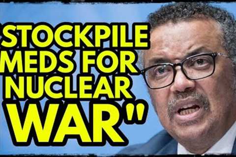 BREAKING NEWS: W.H.O Warns Countries to STOCKPILE Nuclear Meds