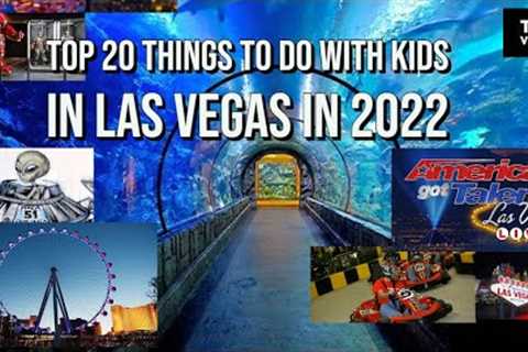 TOP 20 THINGS TO DO WITH KIDS IN LAS VEGAS IN 2022