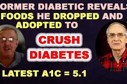 Former Diabetic Reveals Foods Dropped and Added which Brought Glucose to Normal Levels