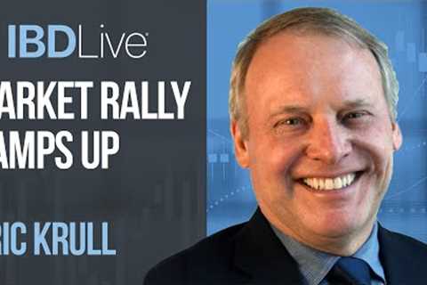 Stock Market Rally Ramps Up: Will It Be A Money Maker Or A Life Changer? | IBD Live